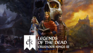 Crusader Kings III: Legends of the Dead